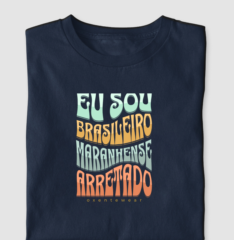 Camiseta Eu sou Brasileiro , Maranhense e Arretado