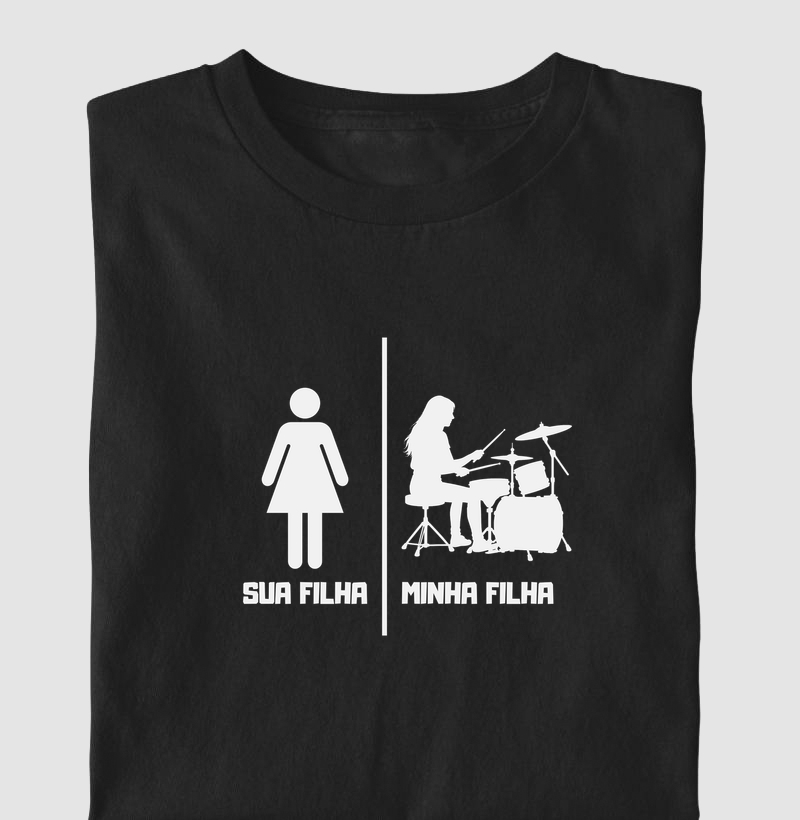 SUA FILHA MINHA FILHA BATERIA