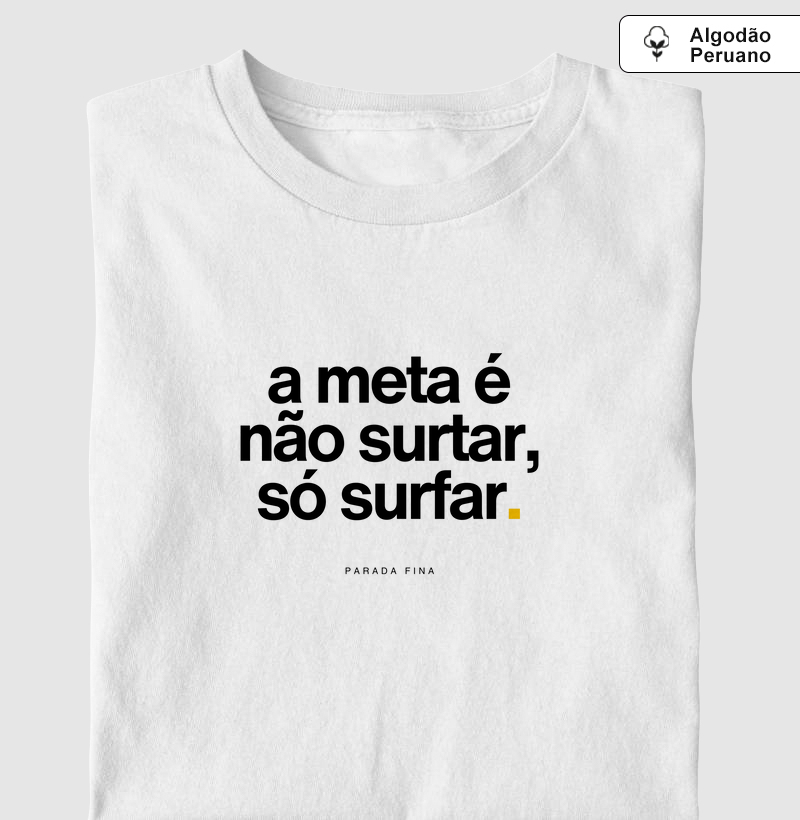 a meta é não surtar, só surfar.