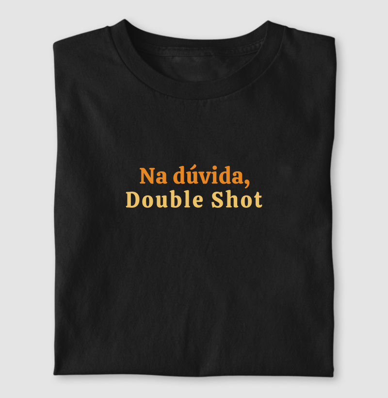 Na dúvida, Double Shot