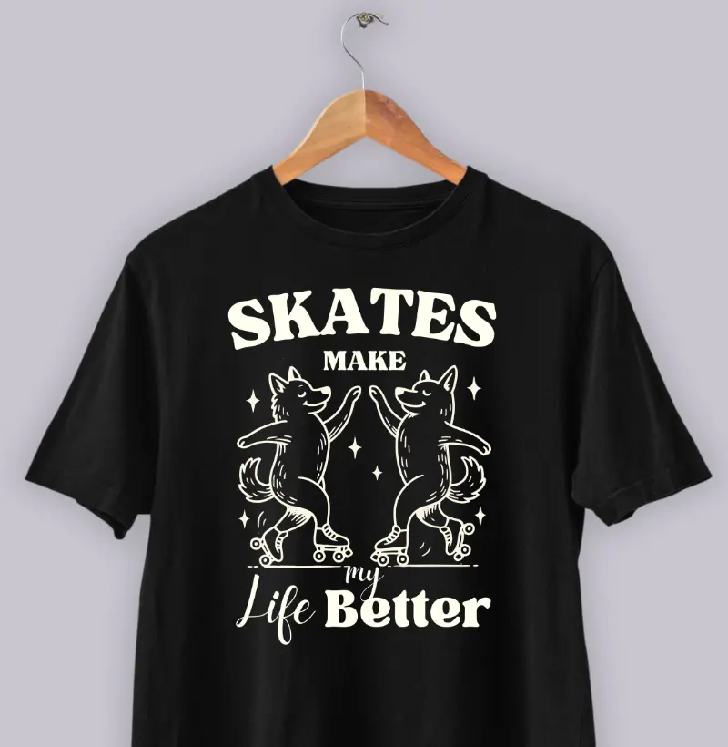 Skates Make My Life Better