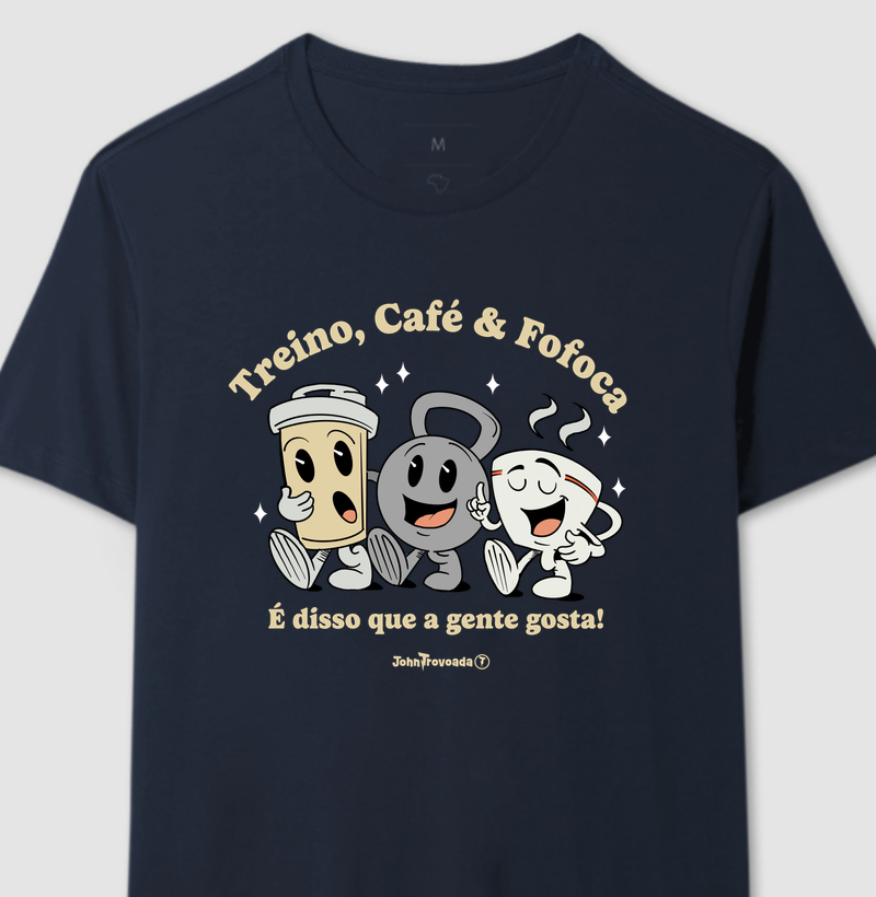 Camiseta Treino, Café e Fofoca 