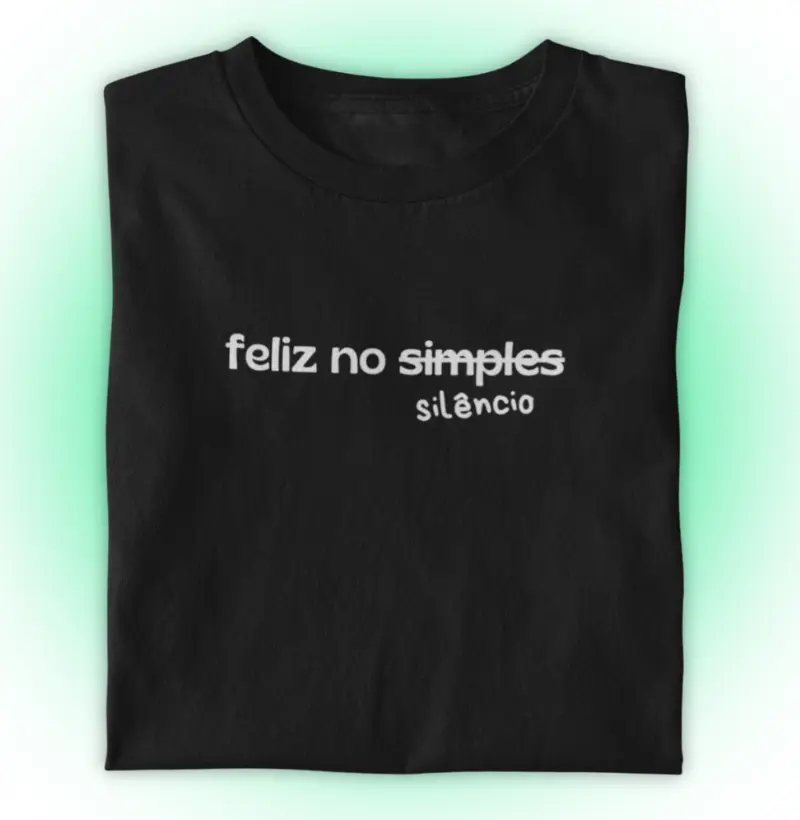 Feliz no simples (riscado) silêncio.