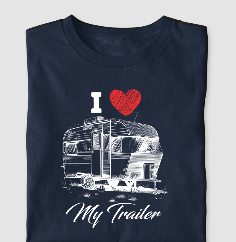 I Love my Trailer