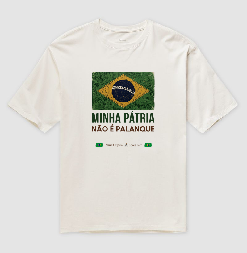 Minha Pátria não é palanque - Camiseta Oversized