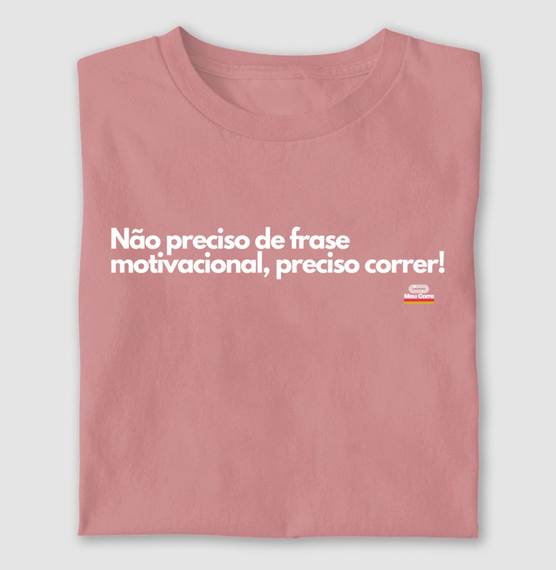 NÃO PRECISO DE FRASE MOTIVACIONAL, PRECISO CORRER!