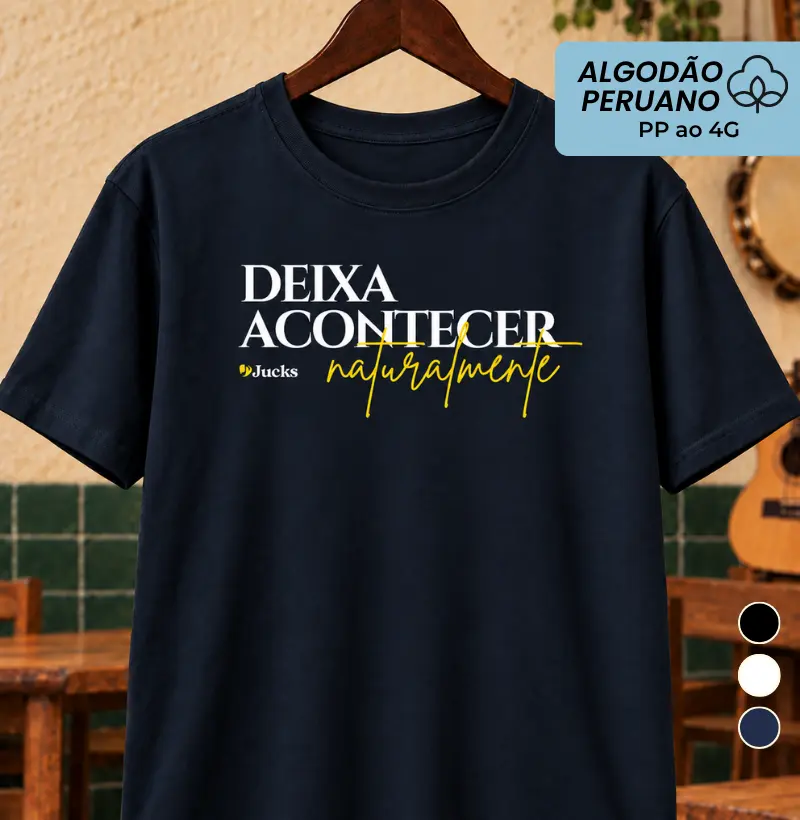 Deixa Acontecer Naturalmente - Camiseta Algodão Peruano