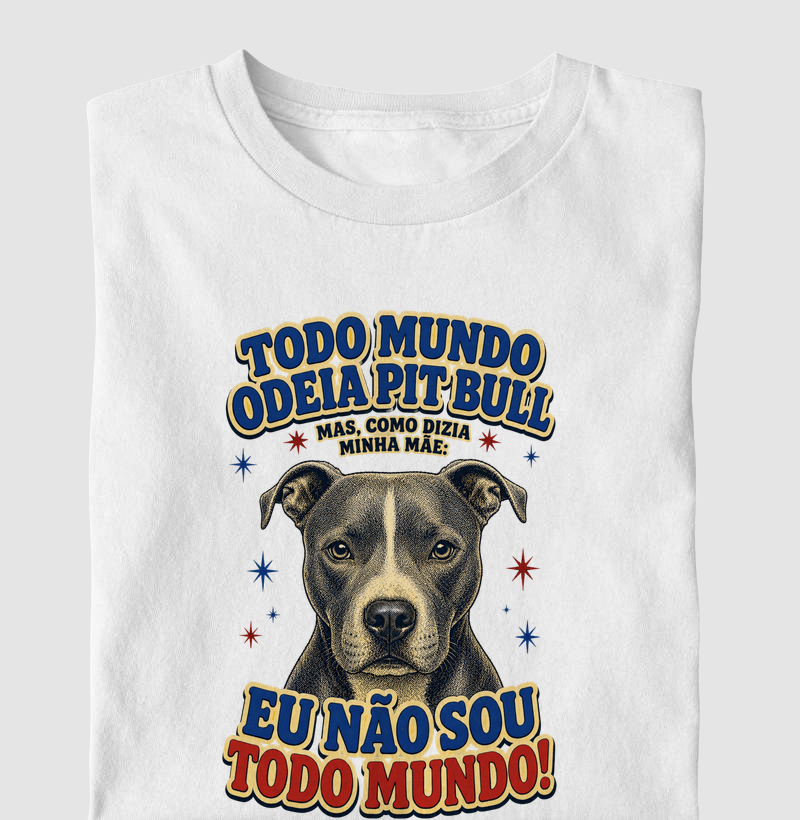 TODO MUNDO ODEIA PIT BULL MAIS COMO DIZIA MINHA MÃE EU NÃO SOU TODO MUNDO!