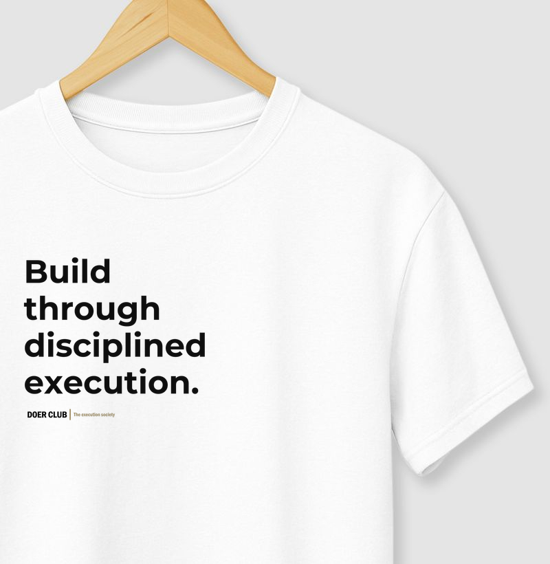 Build through disciplined execution.