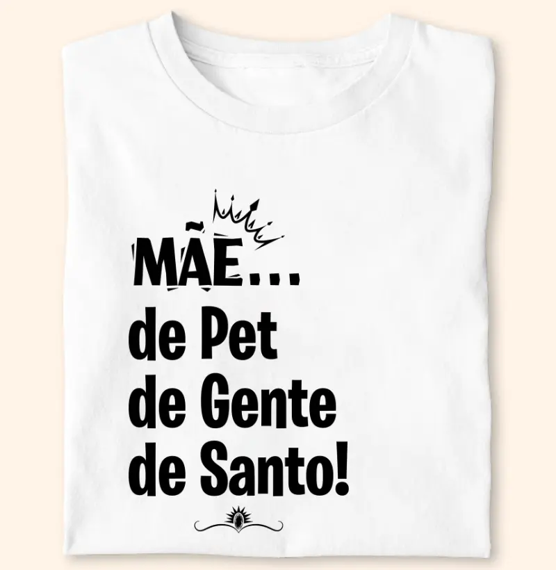 Mãe de Pet, de Gente, de Santo!