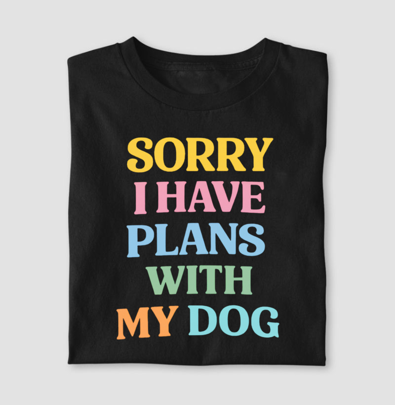 I Have Plans With My Dog