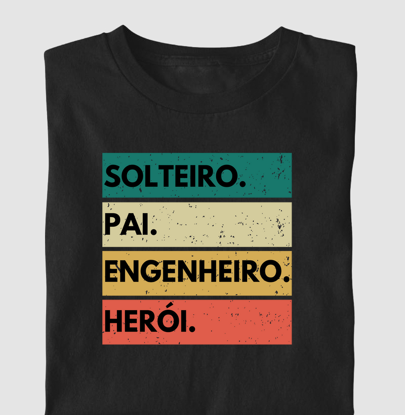 Solteiro. Pai. Engenheiro. Herói.