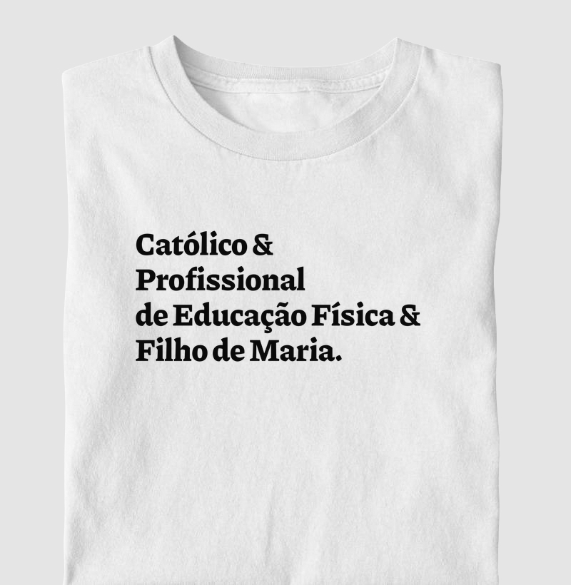 Católico & Profissional de Educação Física & Filho de Maria