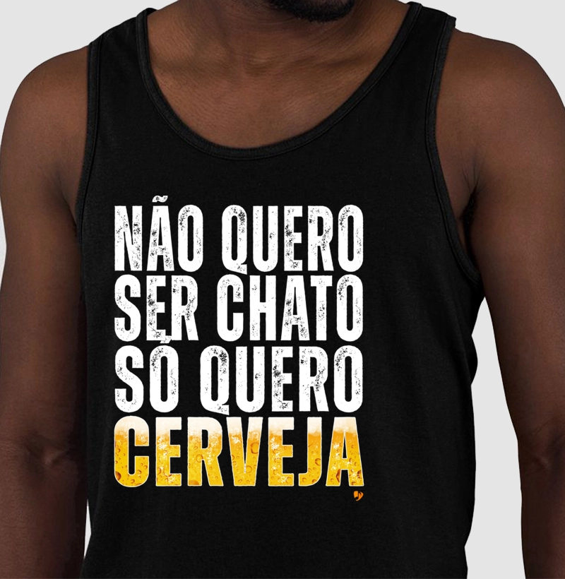 Não quero ser chato, só quero cerveja