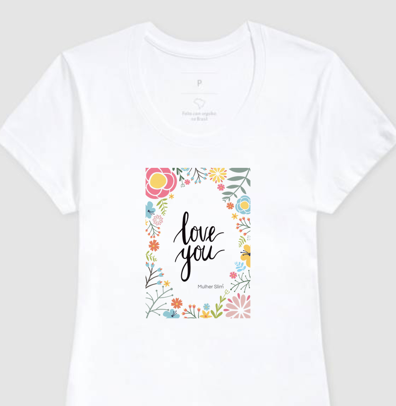 Camiseta Feminina Mulher Slim Floral Love You (1019)