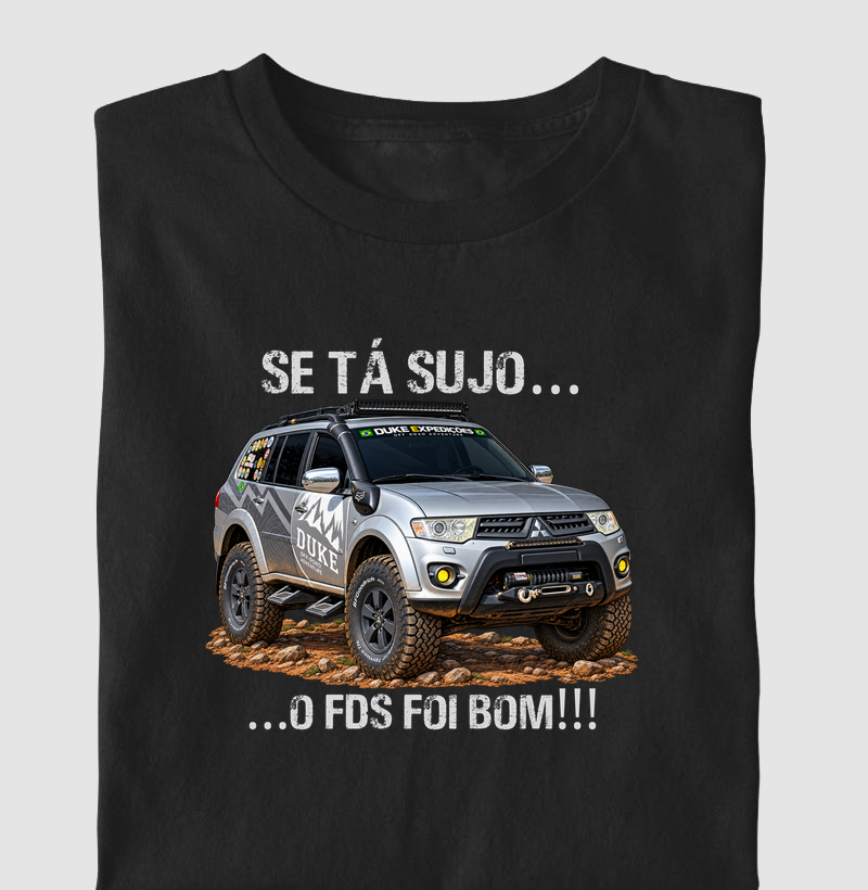 Pajero Dakar - Se tá sujo...o FDS foi Bom - Camiseta