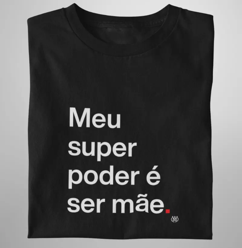 Meu super poder é ser mãe