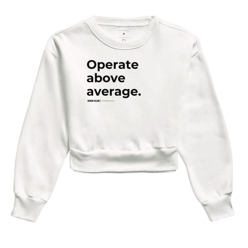 Operate above average.