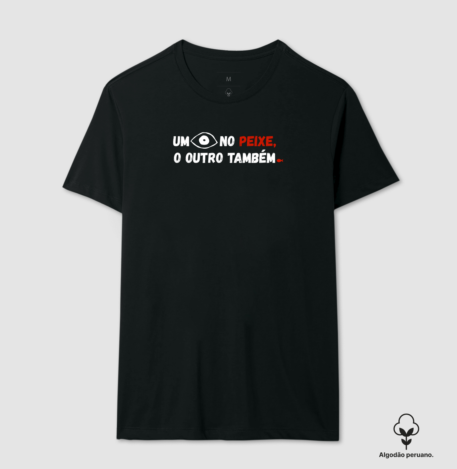 UM OLHO NO PEIXE - CAMISETA PREMIUM