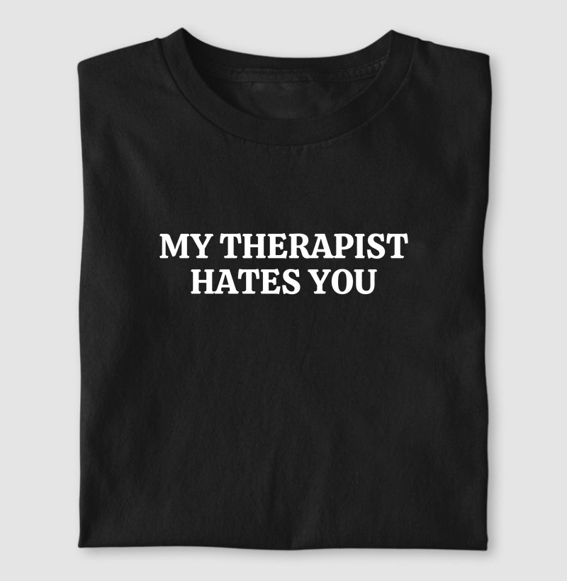 My therapist hates you