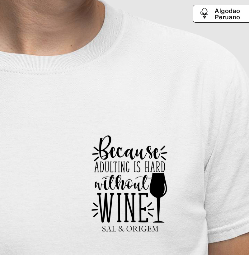 Bacause adulting is hard without wine