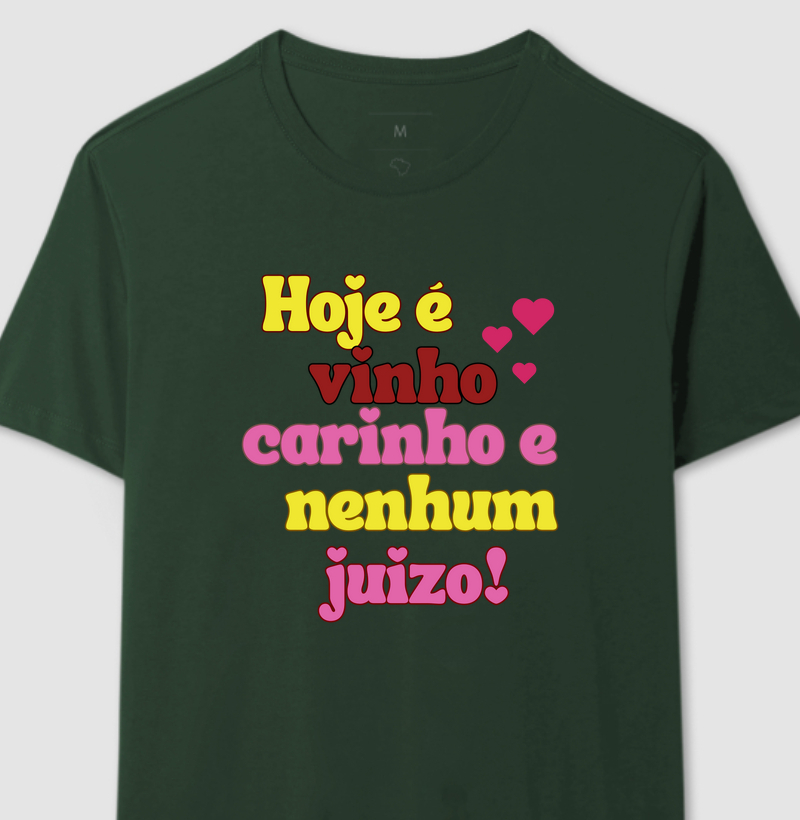 Hoje é vinho, carinho e nenhum juizo.