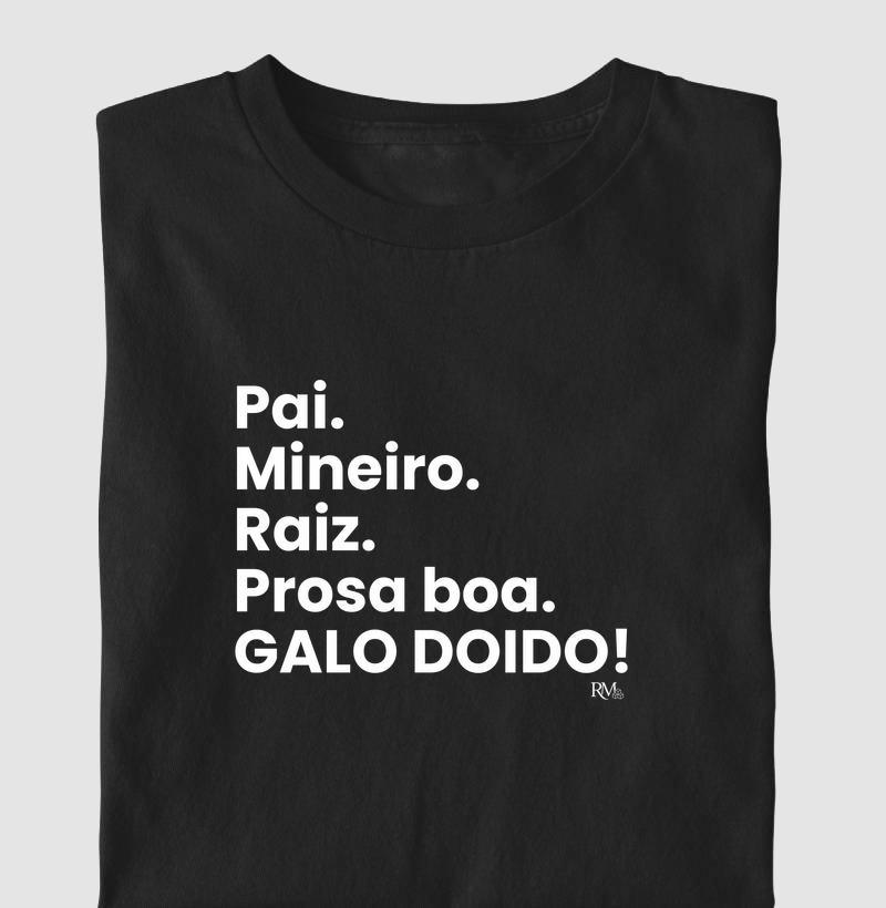 Pai. Mineiro. Raiz. Prosa boa. Galo doido!