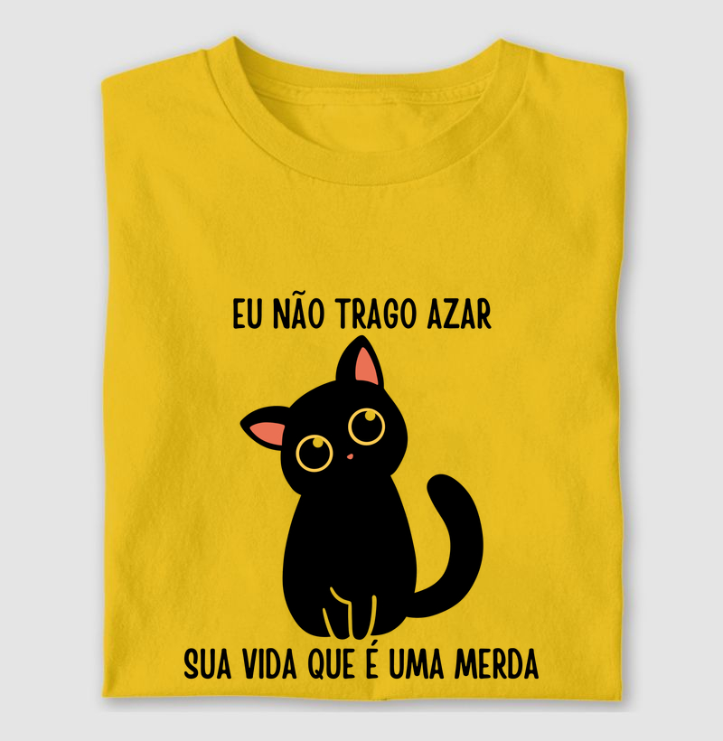 Eu não trago azar, sua vida que é uma merda