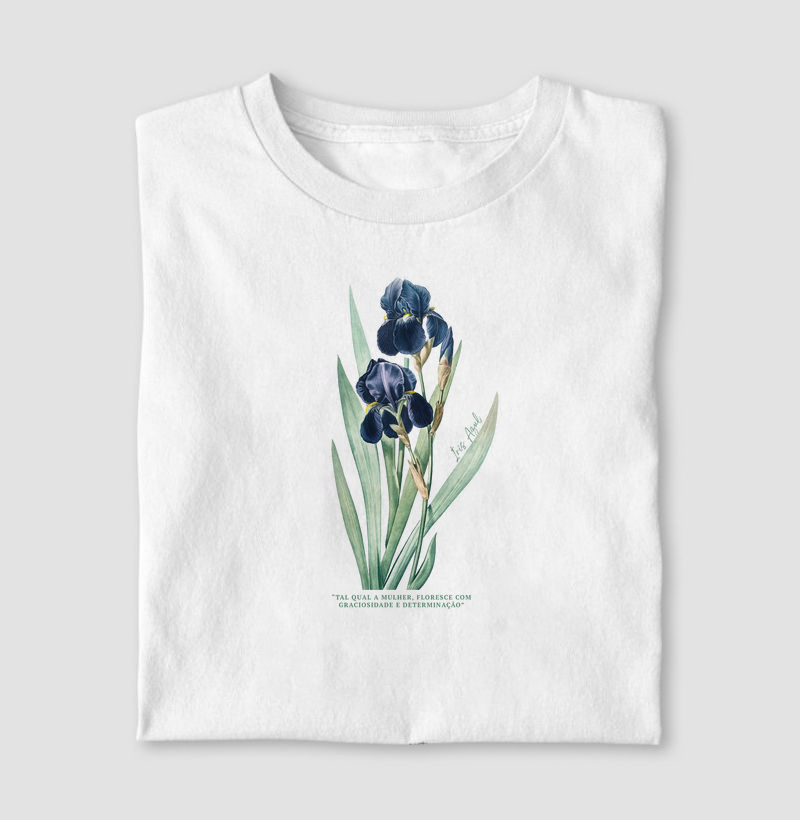 T-shirt Íris Azul: "Tal qual a mulher, floresce com graciosidade e determinação"