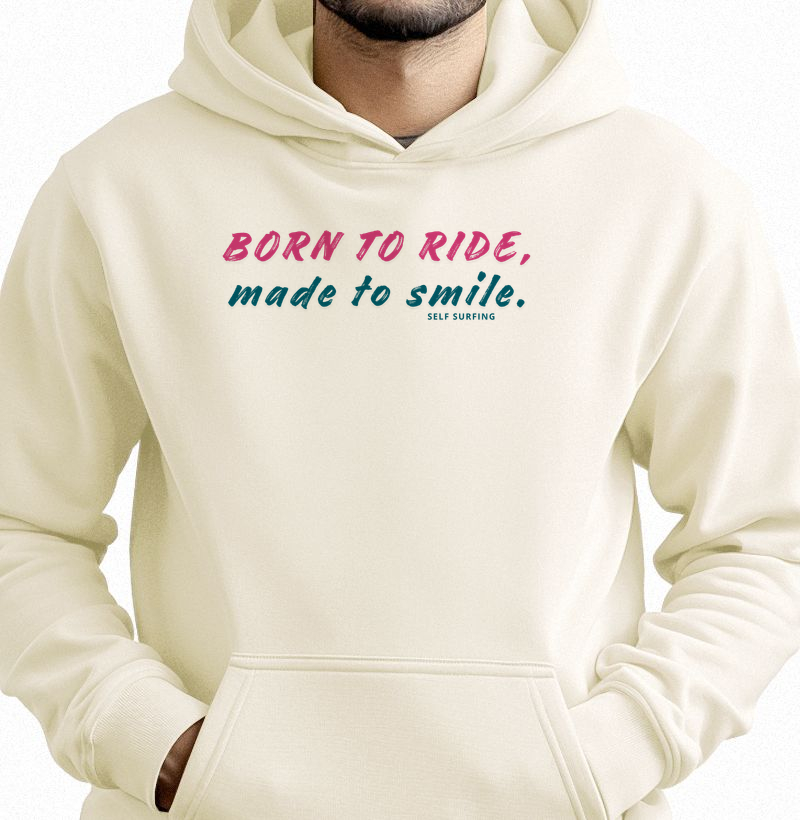 BORN TO RIDE, MADE TO SMILE - Hoodie Moletom