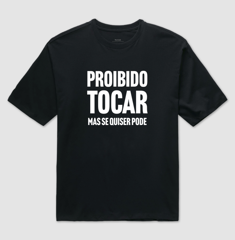 Proibido tocar, mas se quiser pode