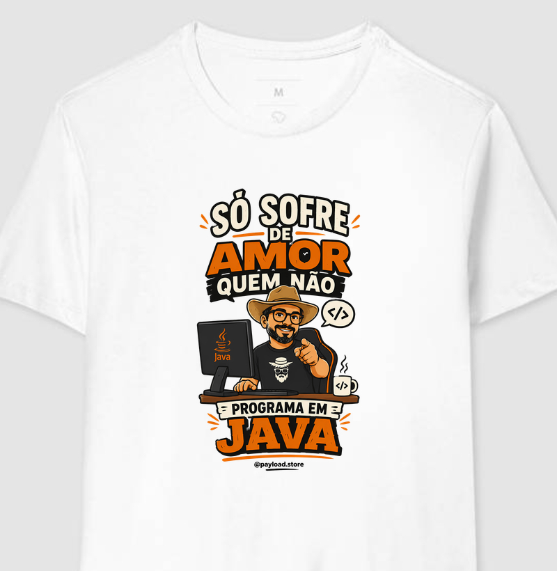 Só Sofre de Amor Quem Não Programa em Java — Coleção Matuto Programador
