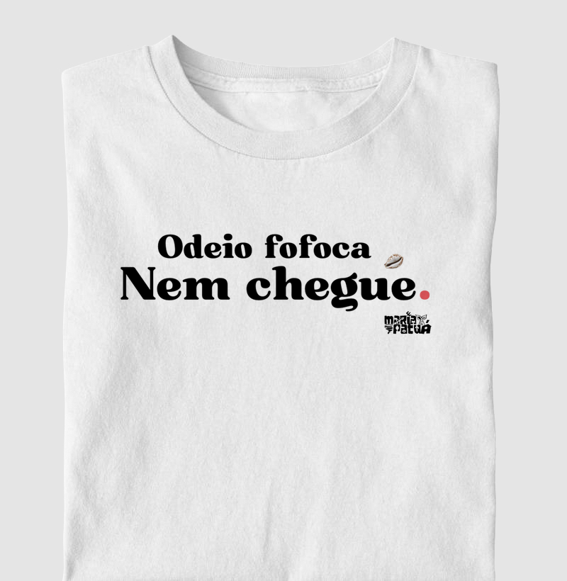 Odeio Fofoca Nem Chegue Maria Patuá