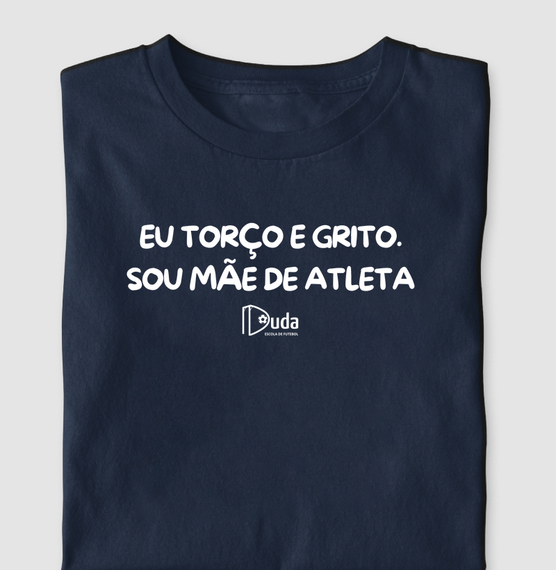 Eu torço e grito sou mãe de atleta