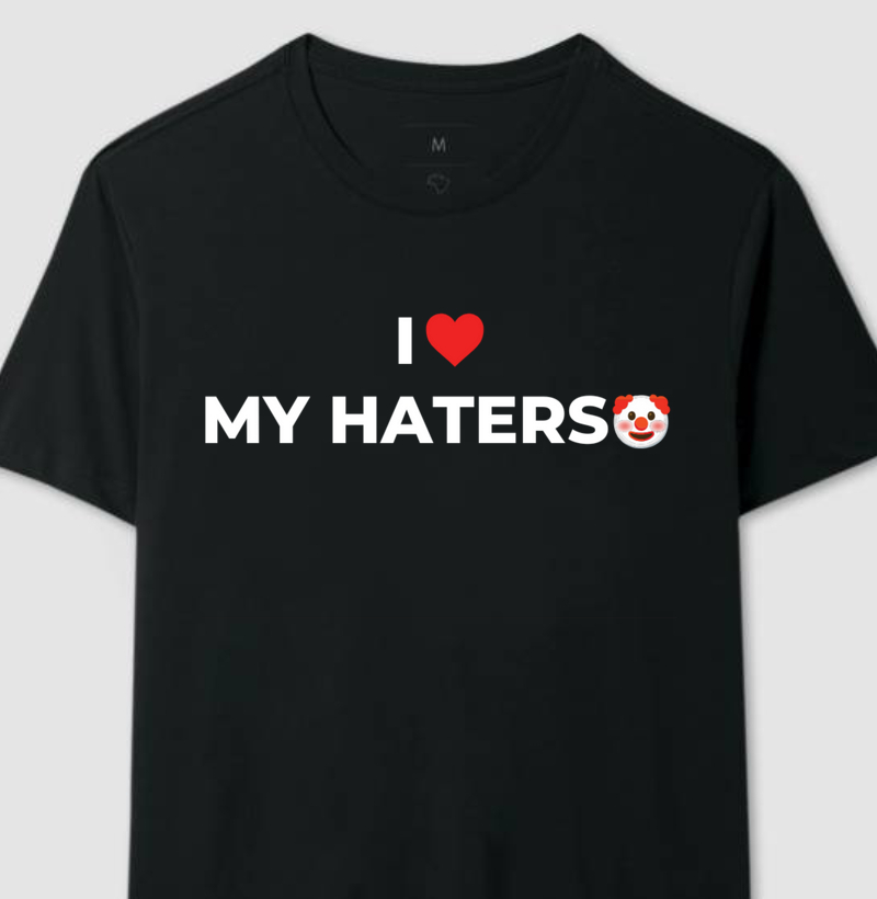 Camiseta - I LOVE MY HATERS 