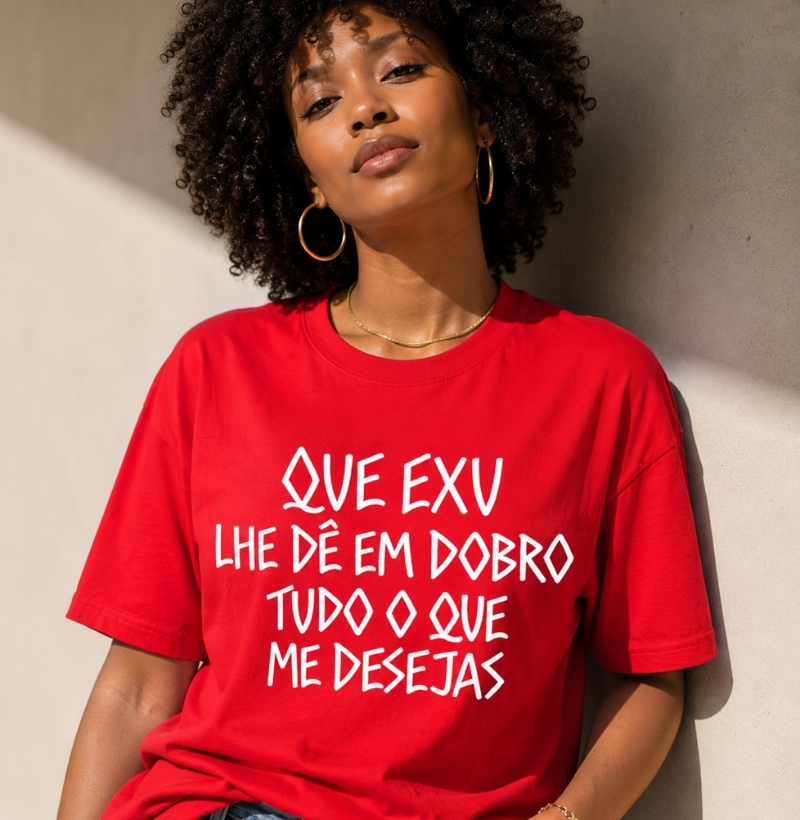 Que Exu lhe dê em dobro tudo que me desejas.