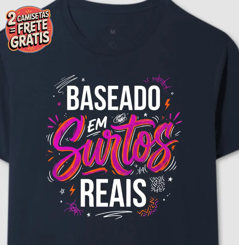 Camiseta Baseado em Surtos Reais