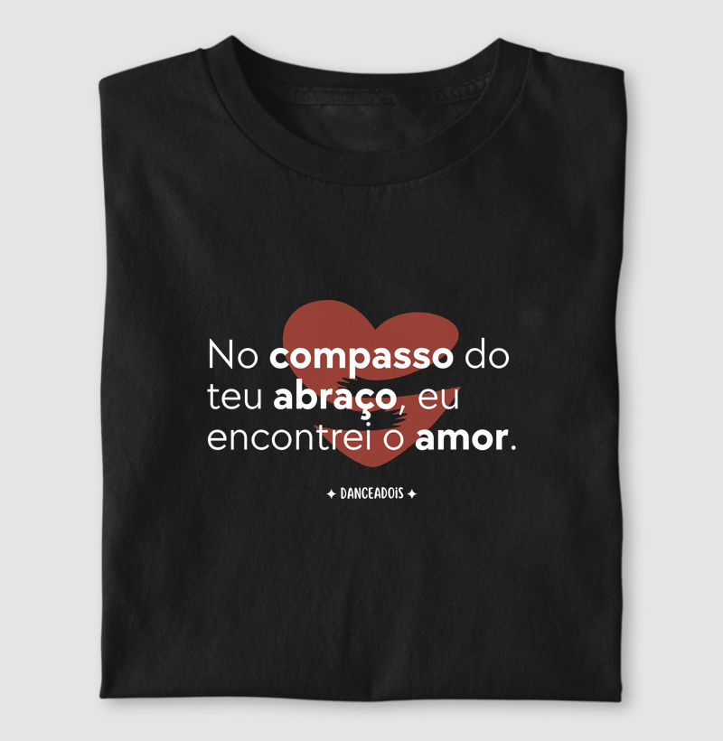 No compasso do teu abraço, eu encontrei o amor.