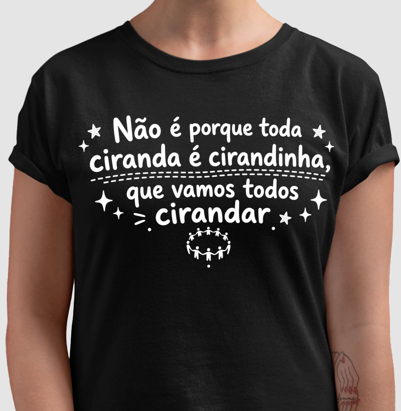 Toda Ciranda É Cirandinha - Camiseta