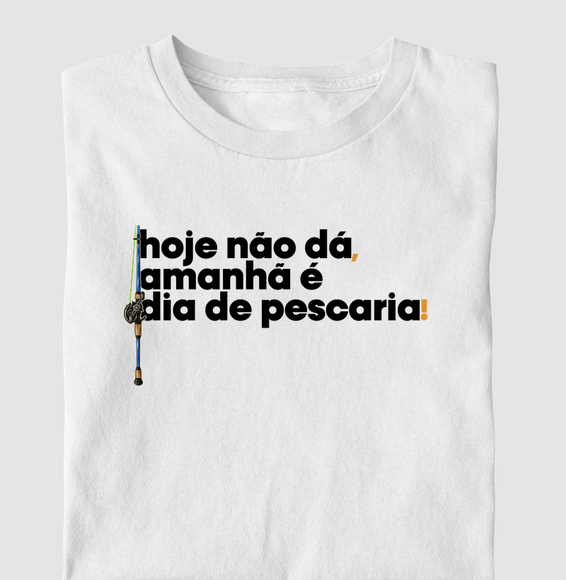 Amanhã é Dia de Pescaria! - Camiseta