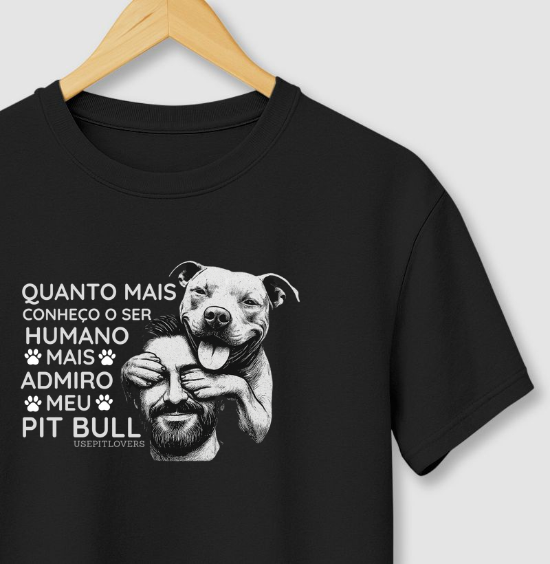 QUANTO MAIS CONHEÇO O SER HUMANO MAIS ADMIRO MEU PIT BULL