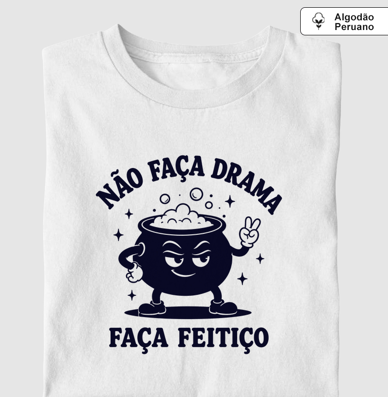 NÃO FAÇA DRAMA, FAÇA FEITIÇO