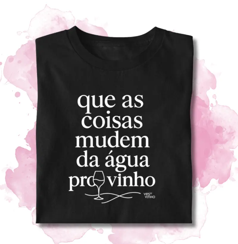 DA ÁGUA PRO VINHO