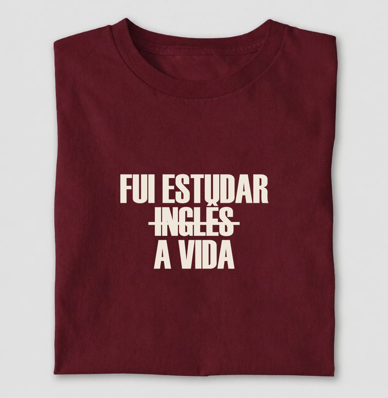 Camiseta Fui Estudar a Vida - Camiseta