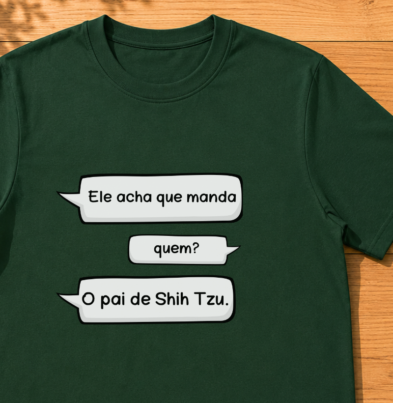 Ele acha que manda... Quem? O pai de shih tzu