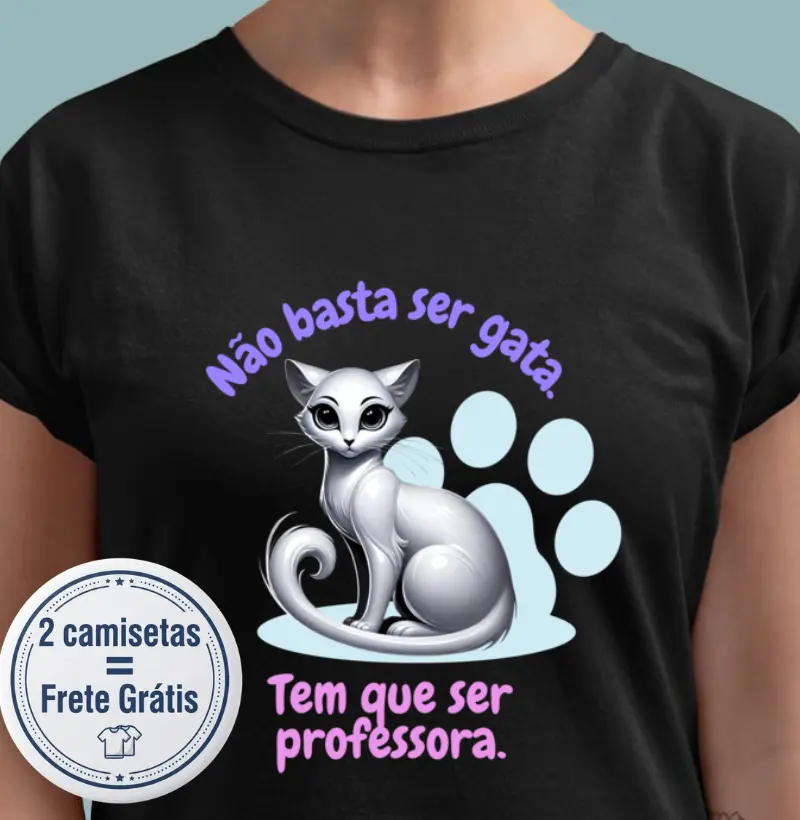 Não basta ser gata - Camiseta
