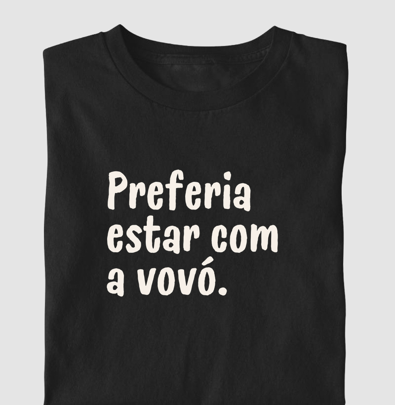 Preferia estar com a vovó.