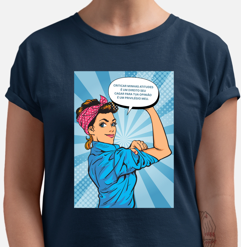 Criticar minhas atitudes é um direito seu Camiseta Algodão Fem.