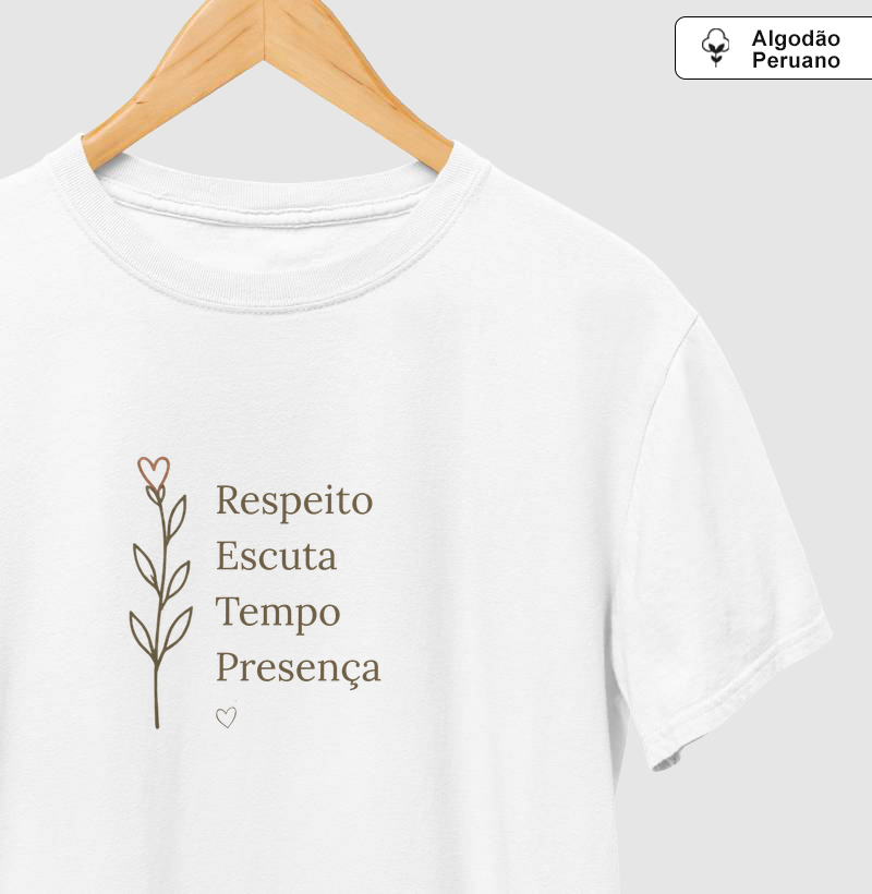 Respeito, Escuta, Tempo, Presença - Algodão Peruano - Quem vive, sabe do que estamos falando