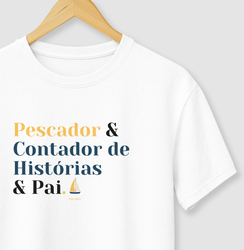 Camiseta Pescador, Contador de Histórias & Pai